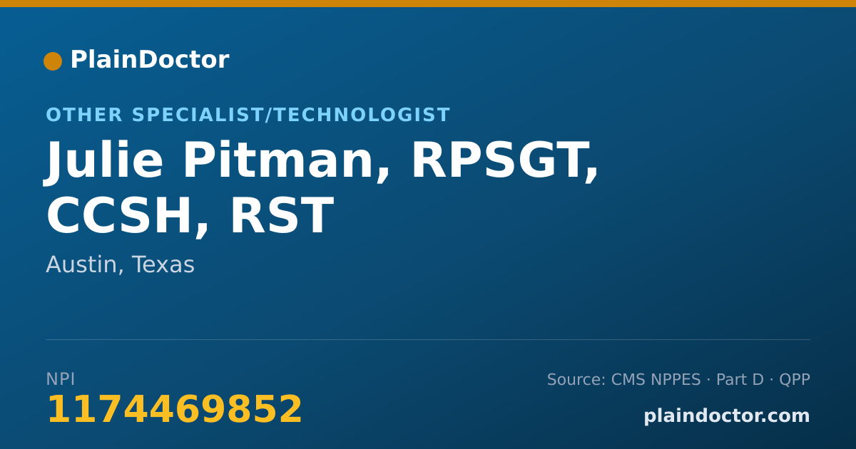 Shareable card for Julie Pitman, RPSGT, CCSH, RST - Other Specialist/Technologist, Austin, TX