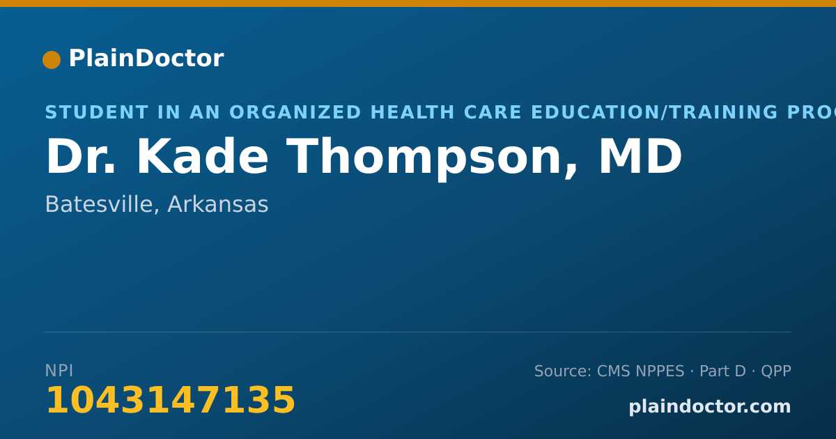 Shareable card for Kade Thompson, MD - Student in an Organized Health Care Education/Training Program, Batesville, AR