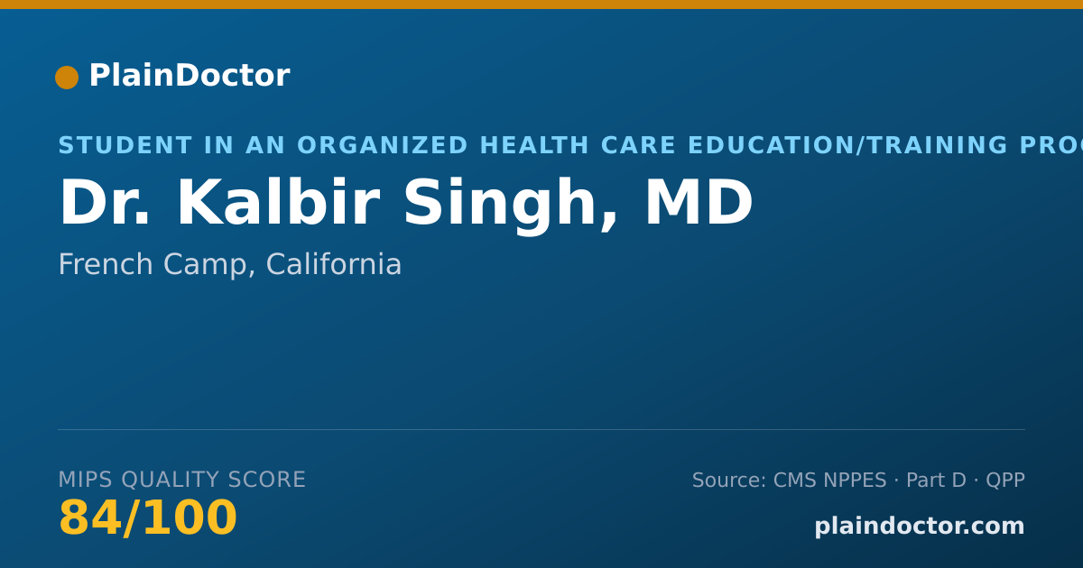 Shareable card for Kalbir Singh, MD - Student in an Organized Health Care Education/Training Program, French Camp, CA