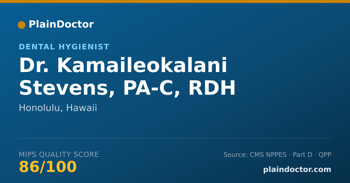 Shareable card for Kamaileokalani Stevens, PA-C, RDH - Dental Hygienist, Honolulu, HI