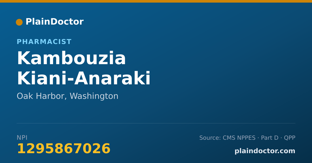 Shareable card for Kambouzia Kiani-Anaraki - Pharmacist, Oak Harbor, WA