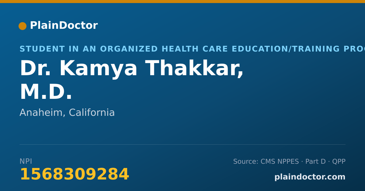 Shareable card for Kamya Thakkar, M.D. - Student in an Organized Health Care Education/Training Program, Anaheim, CA