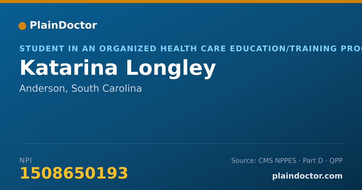 Shareable card for Katarina Longley - Student in an Organized Health Care Education/Training Program, Anderson, SC