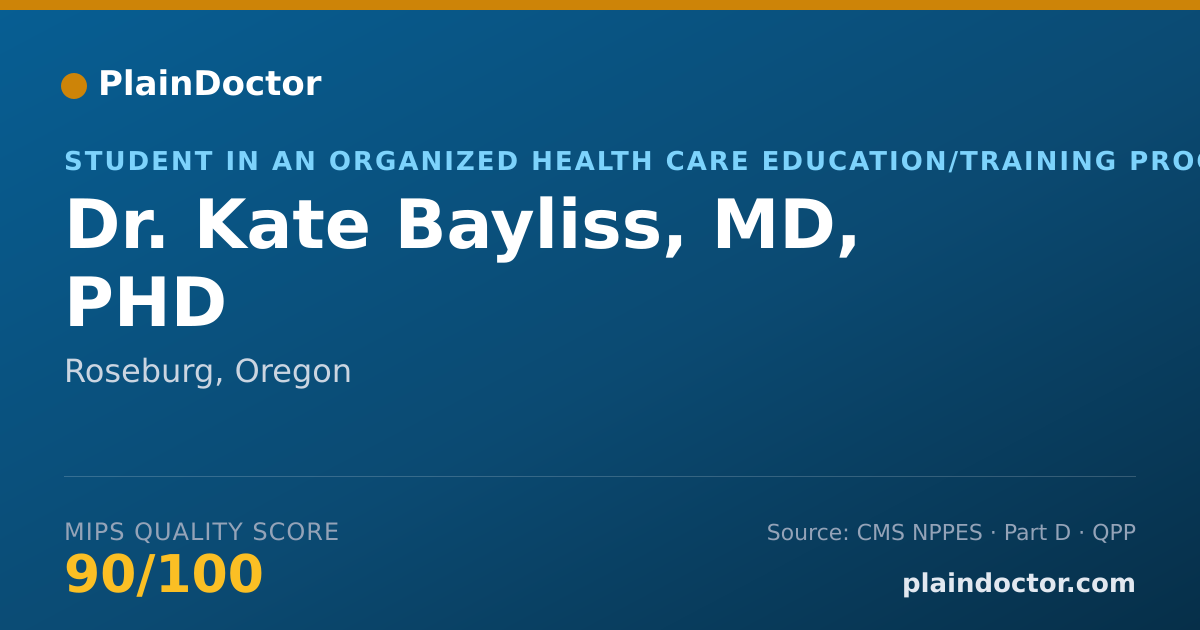Shareable card for Kate Bayliss, MD, PHD - Student in an Organized Health Care Education/Training Program, Roseburg, OR