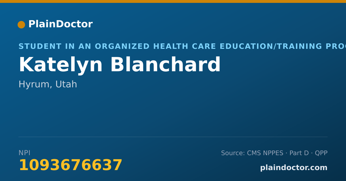 Shareable card for Katelyn Blanchard - Student in an Organized Health Care Education/Training Program, Hyrum, UT