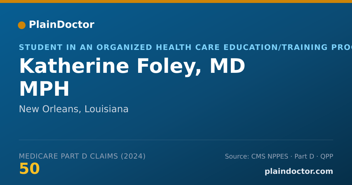 Shareable card for Katherine Foley, MD MPH - Student in an Organized Health Care Education/Training Program, New Orleans, LA