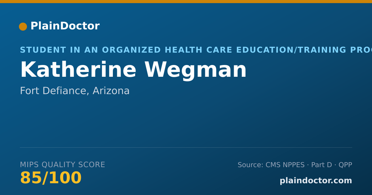 Shareable card for Katherine Wegman - Student in an Organized Health Care Education/Training Program, Fort Defiance, AZ