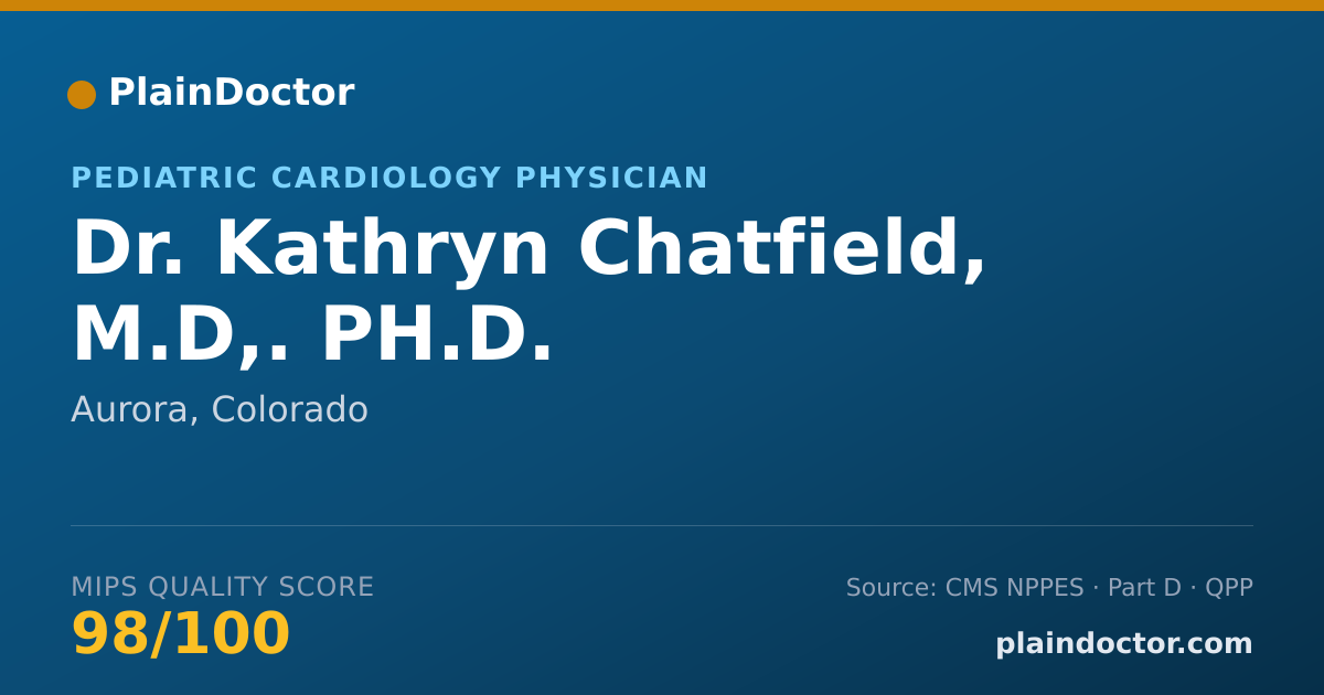 Shareable card for Kathryn Chatfield, M.D,. PH.D. - Pediatric Cardiology Physician, Aurora, CO