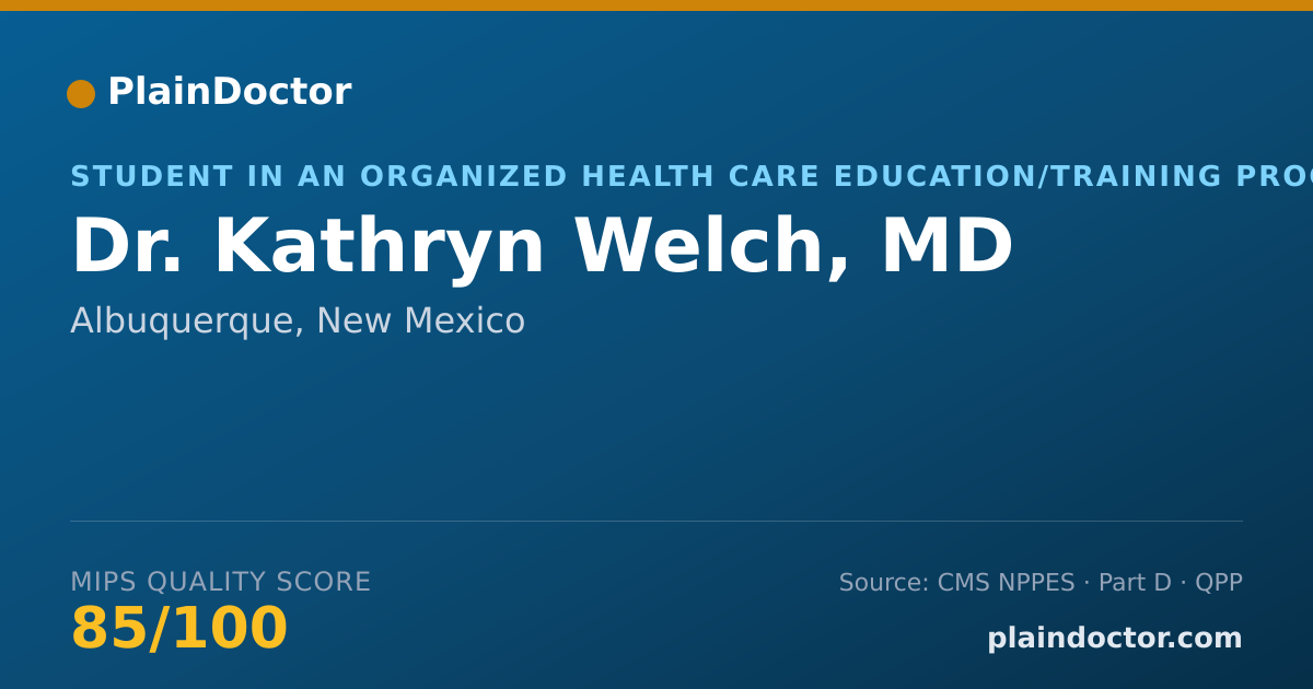 Shareable card for Kathryn Welch, MD - Student in an Organized Health Care Education/Training Program, Albuquerque, NM