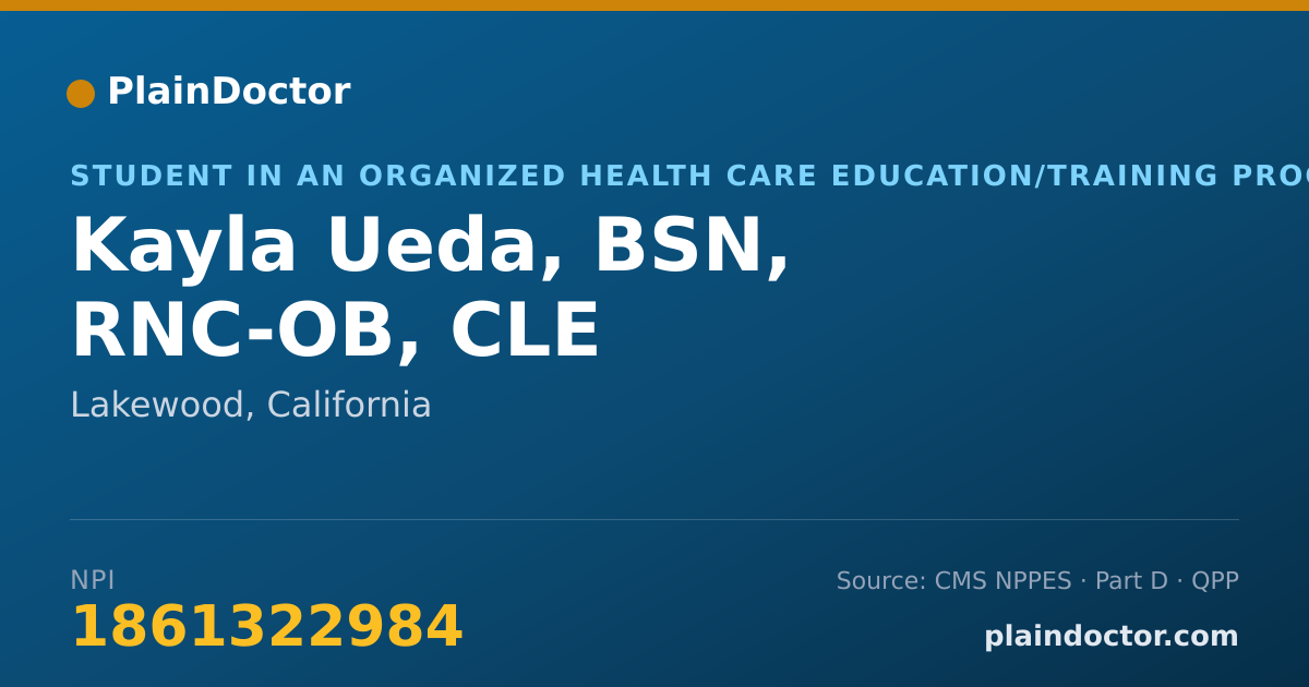 Shareable card for Kayla Ueda, BSN, RNC-OB, CLE - Student in an Organized Health Care Education/Training Program, Lakewood, CA