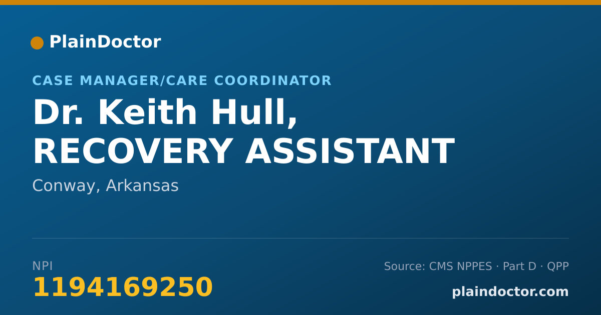 Shareable card for Keith Hull, RECOVERY ASSISTANT - Case Manager/Care Coordinator, Conway, AR