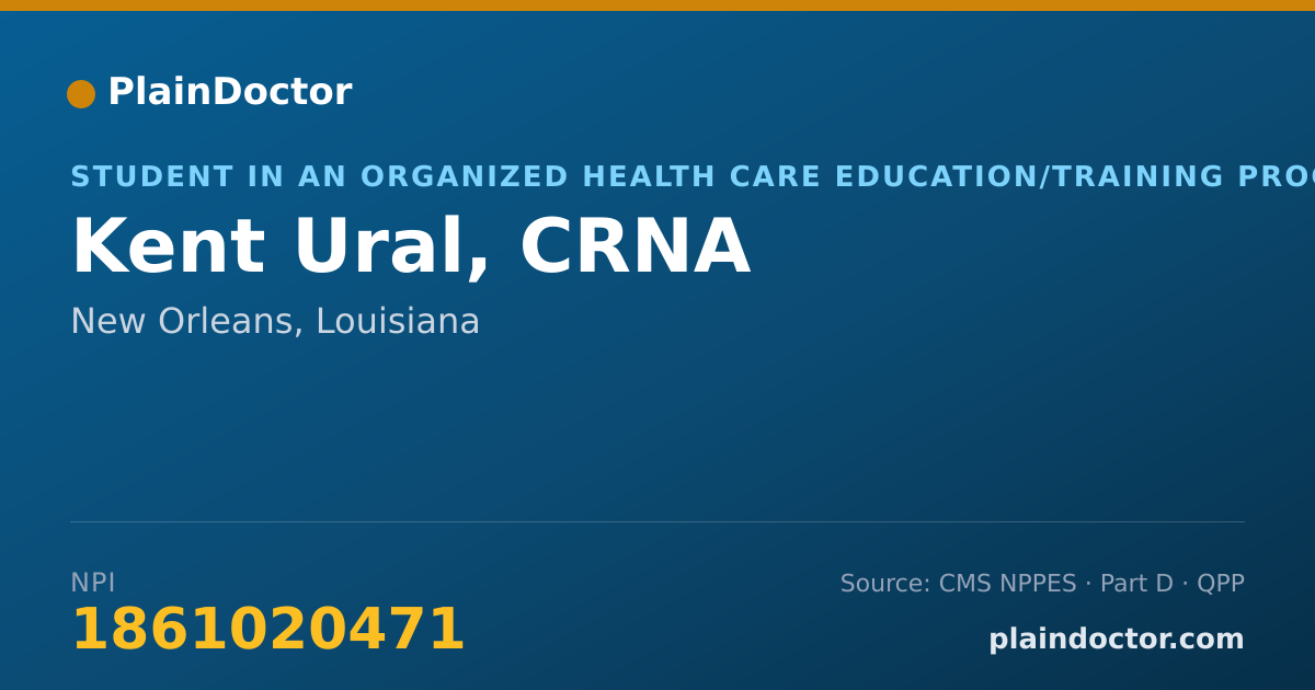 Shareable card for Kent Ural, CRNA - Student in an Organized Health Care Education/Training Program, New Orleans, LA