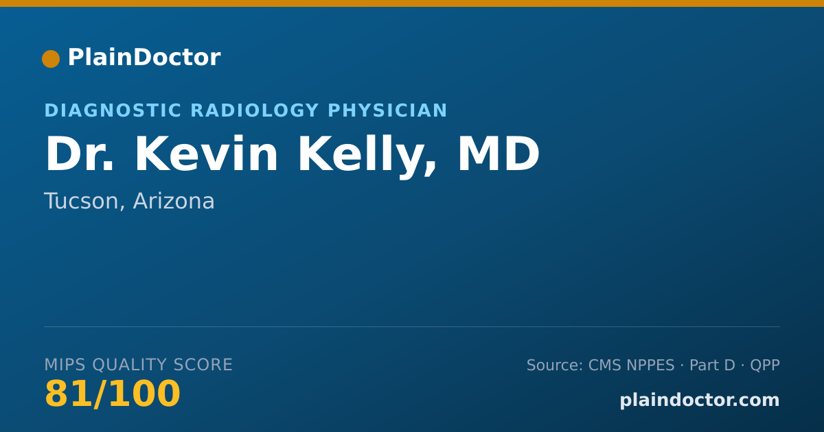 Shareable card for Kevin Kelly, MD - Diagnostic Radiology Physician, Tucson, AZ
