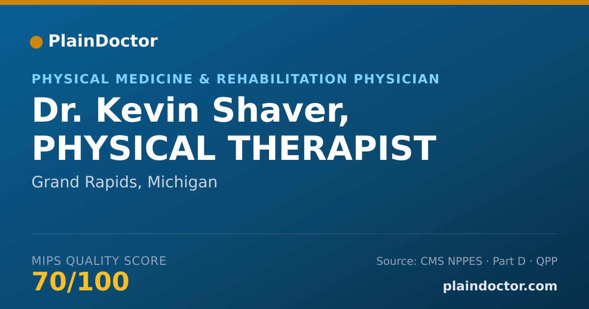Shareable card for Kevin Shaver, PHYSICAL THERAPIST - Physical Medicine & Rehabilitation Physician, Grand Rapids, MI