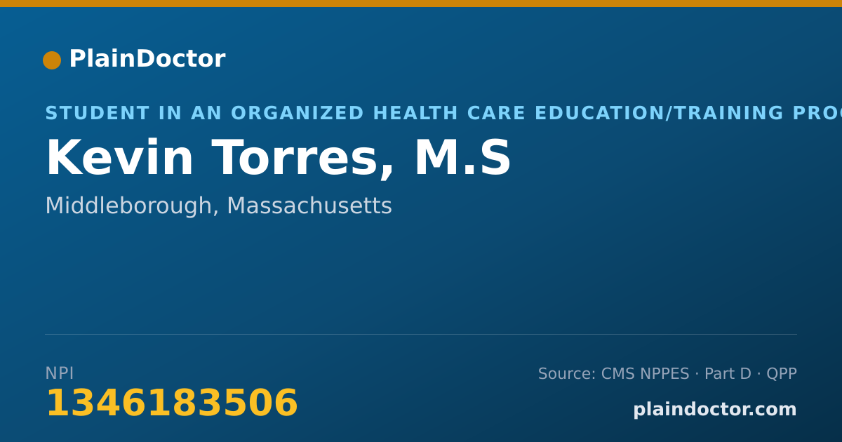 Shareable card for Kevin Torres, M.S - Student in an Organized Health Care Education/Training Program, Middleborough, MA