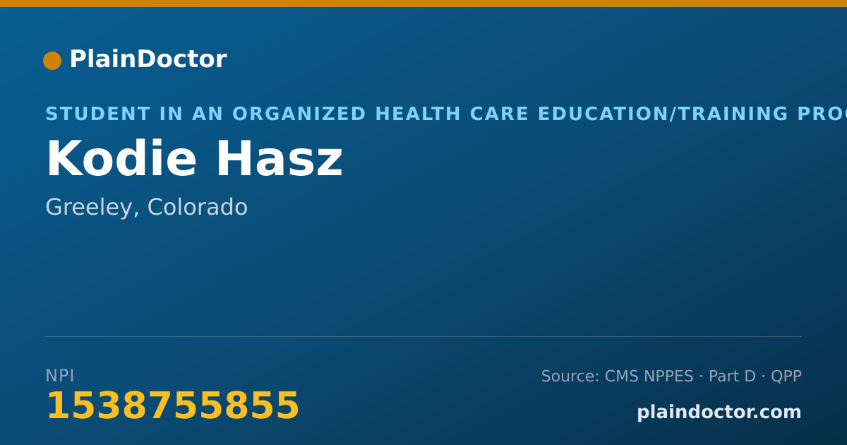 Shareable card for Kodie Hasz - Student in an Organized Health Care Education/Training Program, Greeley, CO