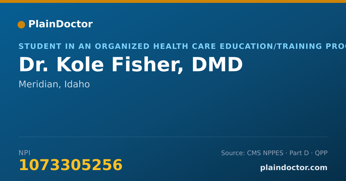 Shareable card for Kole Fisher, DMD - Student in an Organized Health Care Education/Training Program, Meridian, ID