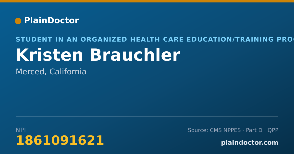 Shareable card for Kristen Brauchler - Student in an Organized Health Care Education/Training Program, Merced, CA