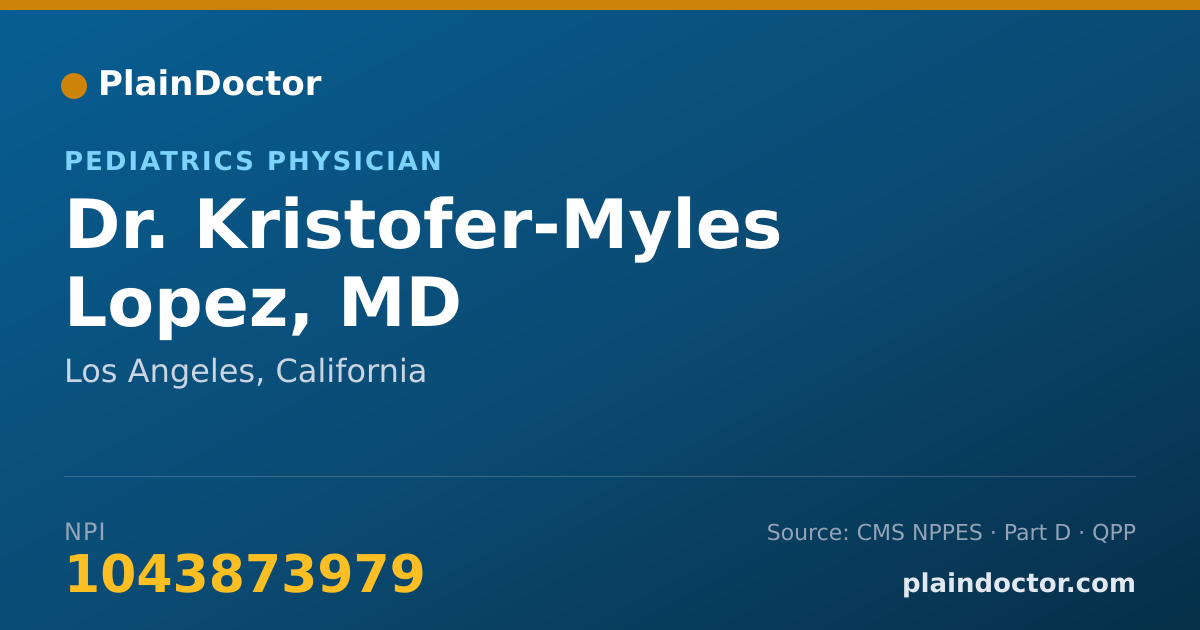 Shareable card for Kristofer-Myles Lopez, MD - Pediatrics Physician, Los Angeles, CA