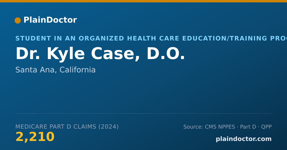 Shareable card for Kyle Case, D.O. - Student in an Organized Health Care Education/Training Program, Santa Ana, CA