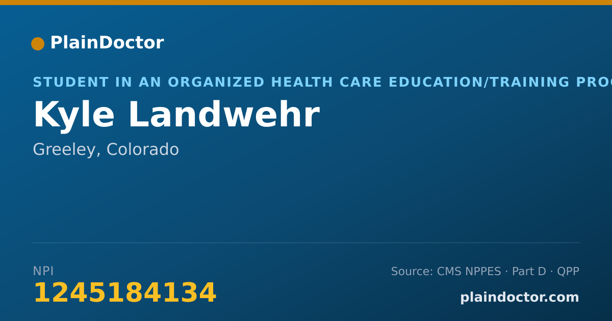 Shareable card for Kyle Landwehr - Student in an Organized Health Care Education/Training Program, Greeley, CO