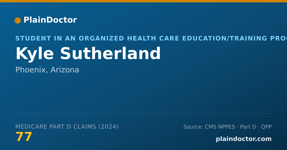 Shareable card for Kyle Sutherland - Student in an Organized Health Care Education/Training Program, Phoenix, AZ