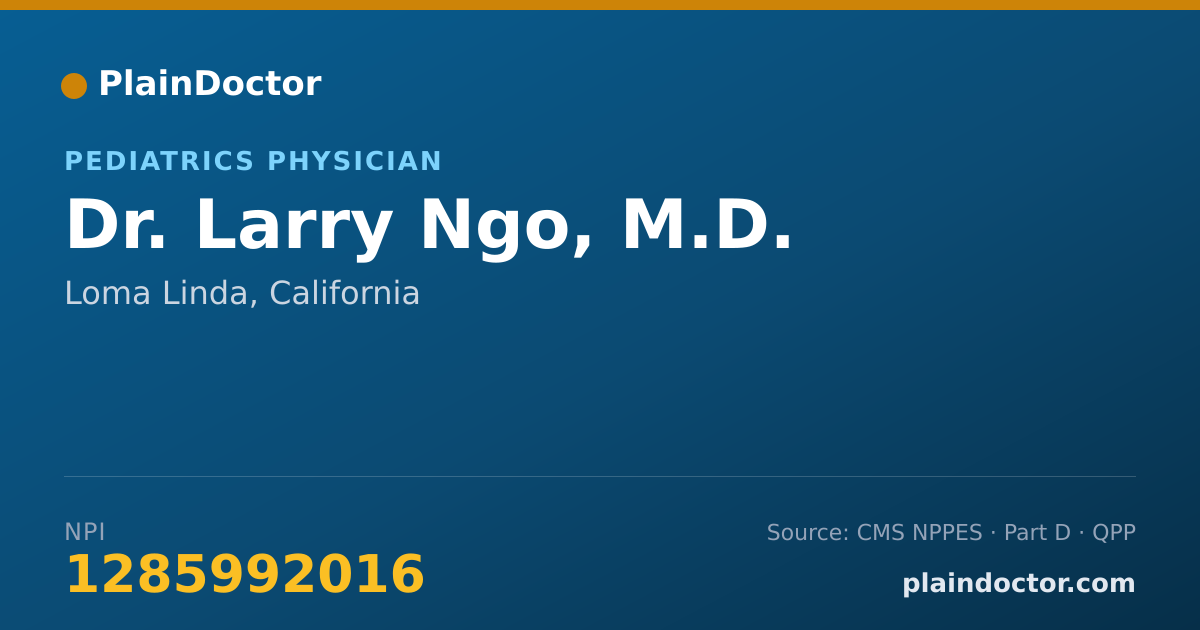 Shareable card for Larry Ngo, M.D. - Pediatrics Physician, Loma Linda, CA