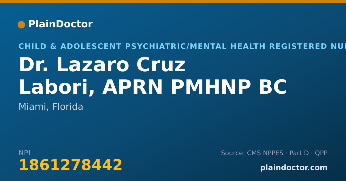 Shareable card for Lazaro Cruz Labori, APRN PMHNP BC - Child & Adolescent Psychiatric/Mental Health Registered Nurse, Miami, FL