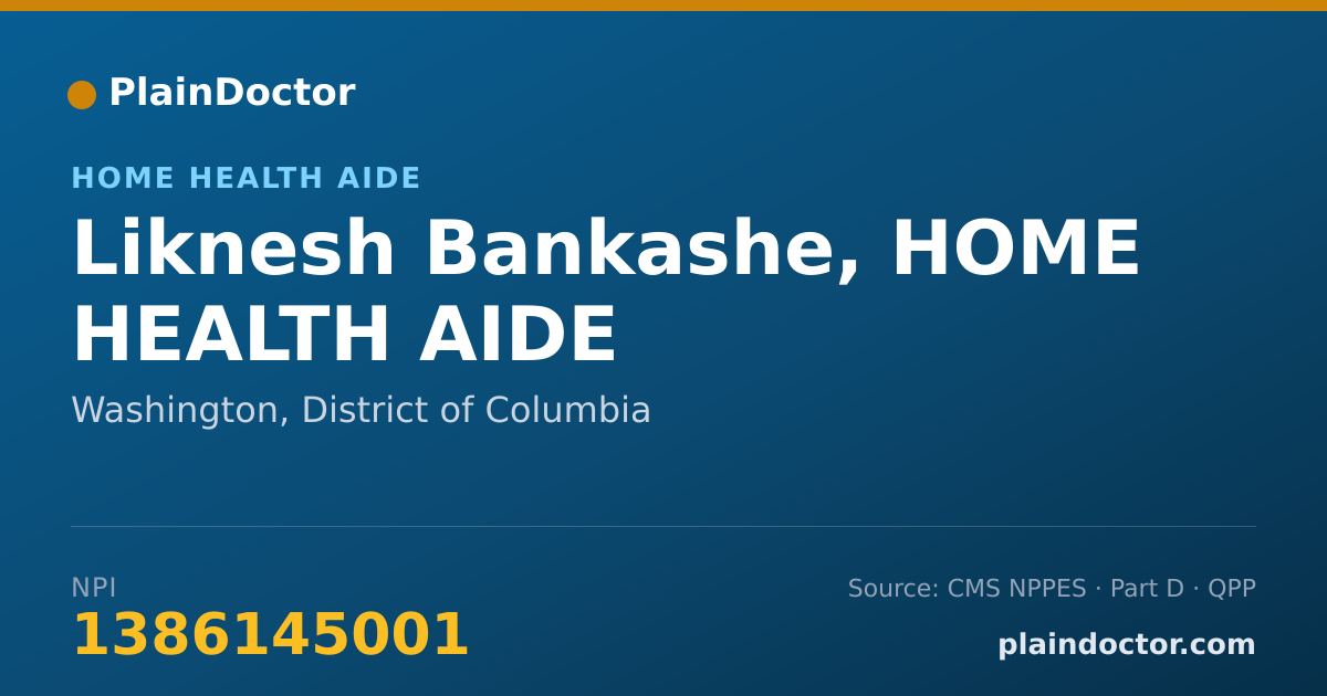 Shareable card for Liknesh Bankashe, HOME HEALTH AIDE - Home Health Aide, Washington, DC