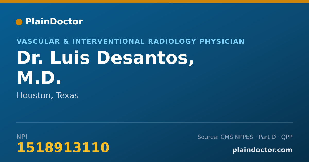 Shareable card for Luis Desantos, M.D. - Vascular & Interventional Radiology Physician, Houston, TX