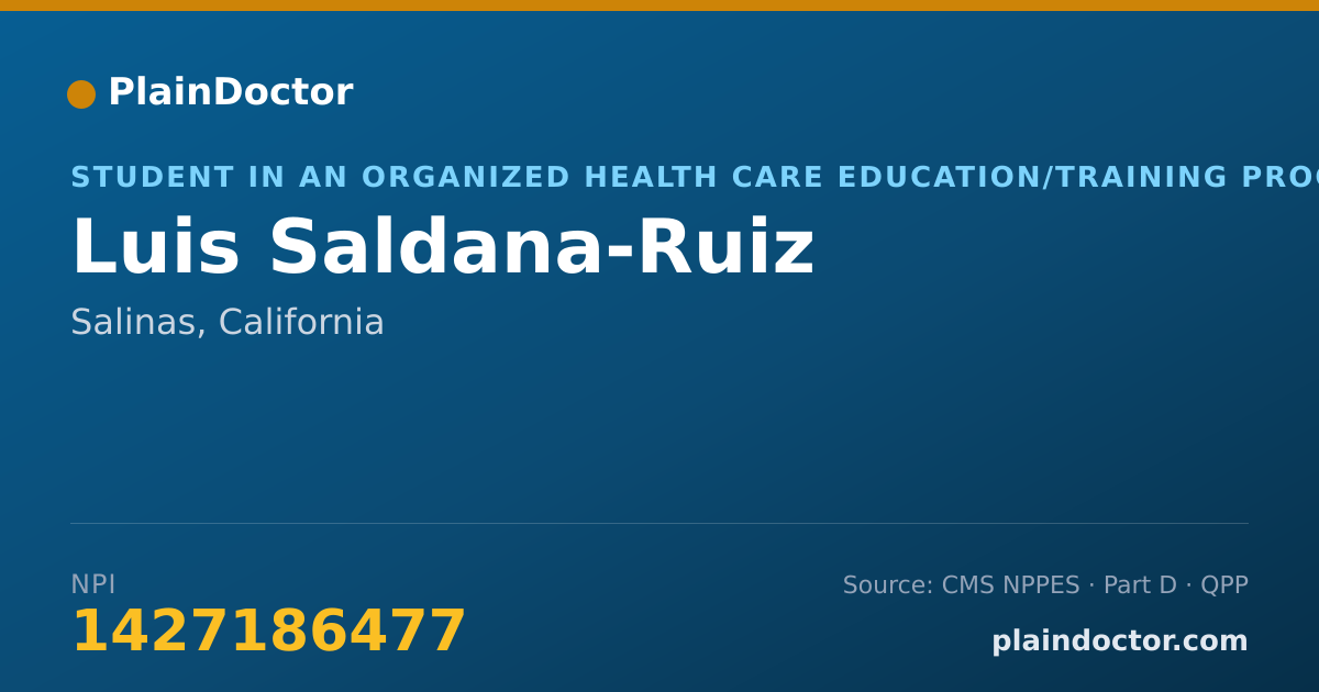 Shareable card for Luis Saldana-Ruiz - Student in an Organized Health Care Education/Training Program, Salinas, CA
