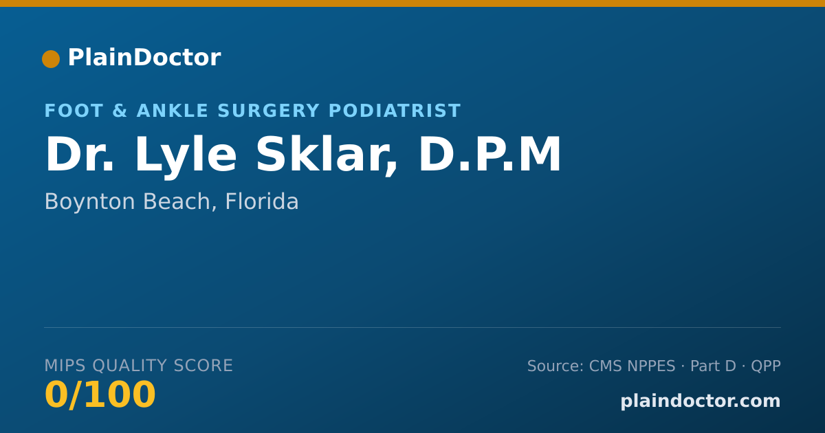 Shareable card for Lyle Sklar, D.P.M - Foot & Ankle Surgery Podiatrist, Boynton Beach, FL
