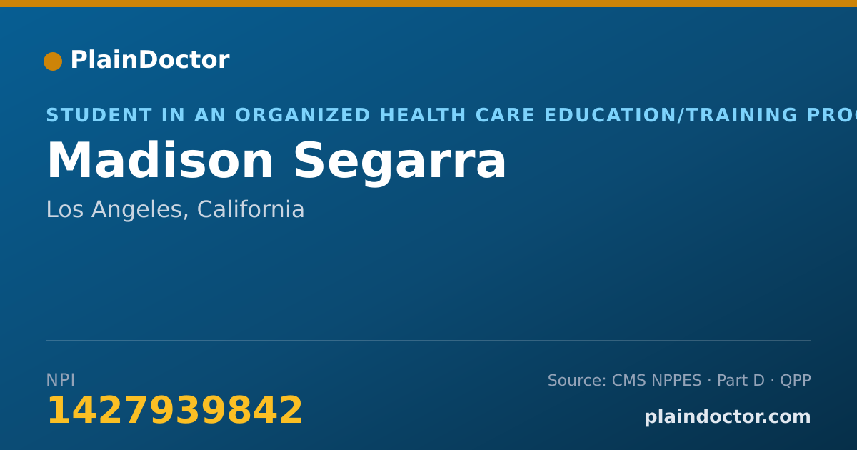 Shareable card for Madison Segarra - Student in an Organized Health Care Education/Training Program, Los Angeles, CA