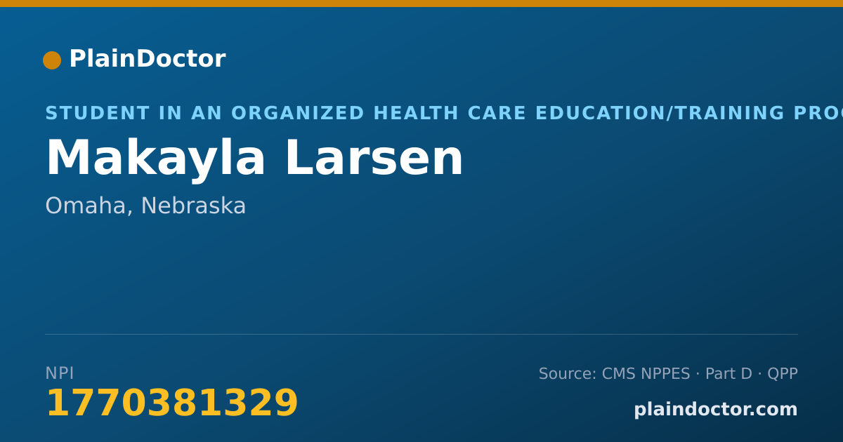 Shareable card for Makayla Larsen - Student in an Organized Health Care Education/Training Program, Omaha, NE