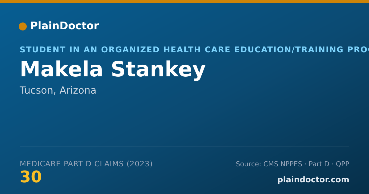 Shareable card for Makela Stankey - Student in an Organized Health Care Education/Training Program, Tucson, AZ
