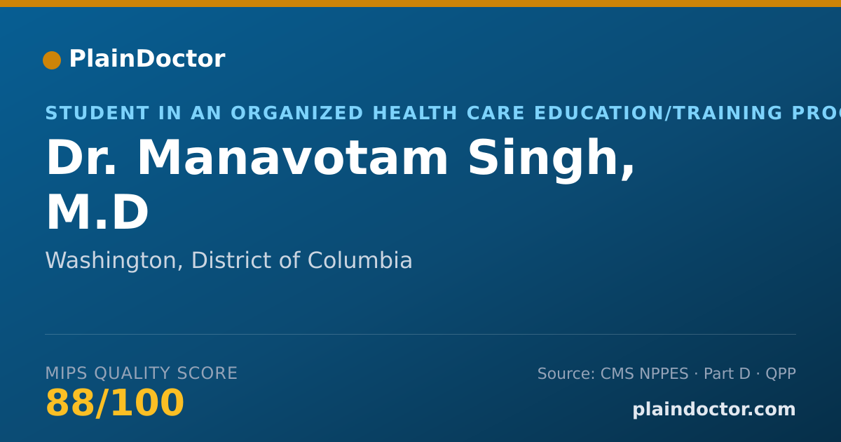 Shareable card for Manavotam Singh, M.D - Student in an Organized Health Care Education/Training Program, Washington, DC