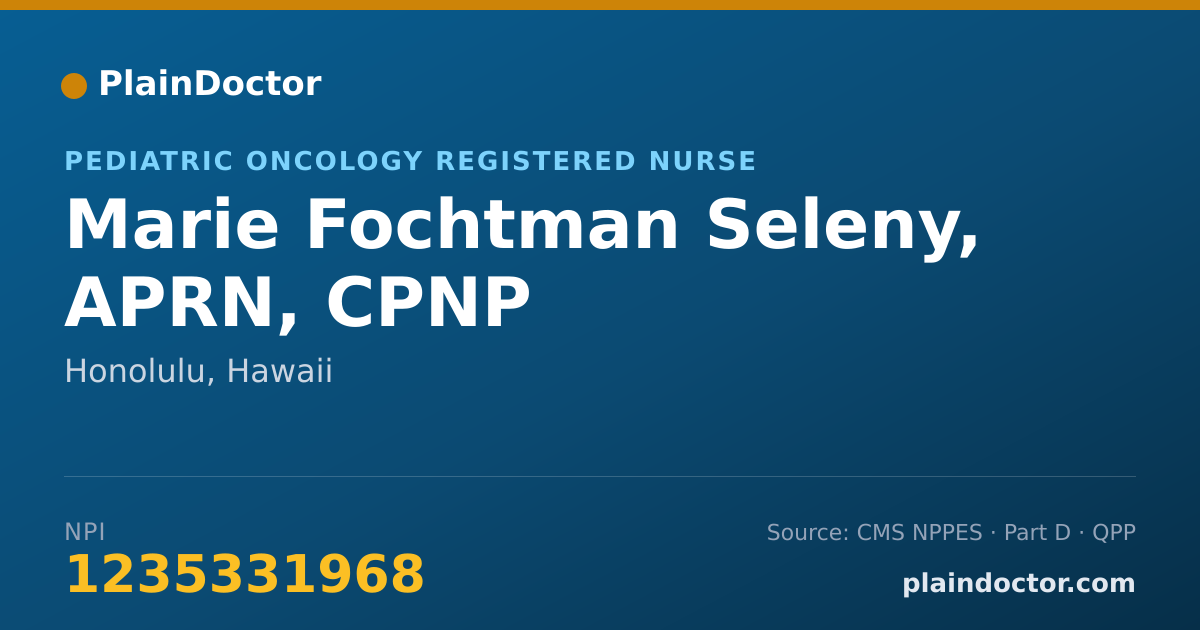 Shareable card for Marie Fochtman Seleny, APRN, CPNP - Pediatric Oncology Registered Nurse, Honolulu, HI