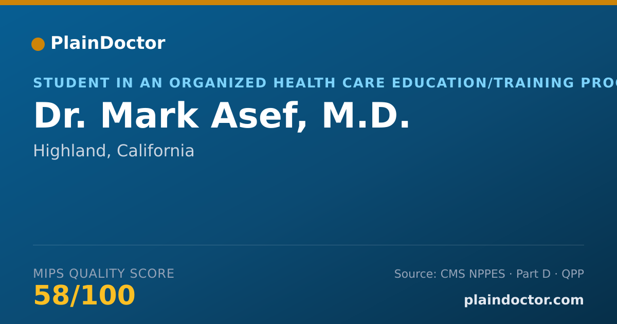 Shareable card for Mark Asef, M.D. - Student in an Organized Health Care Education/Training Program, Highland, CA