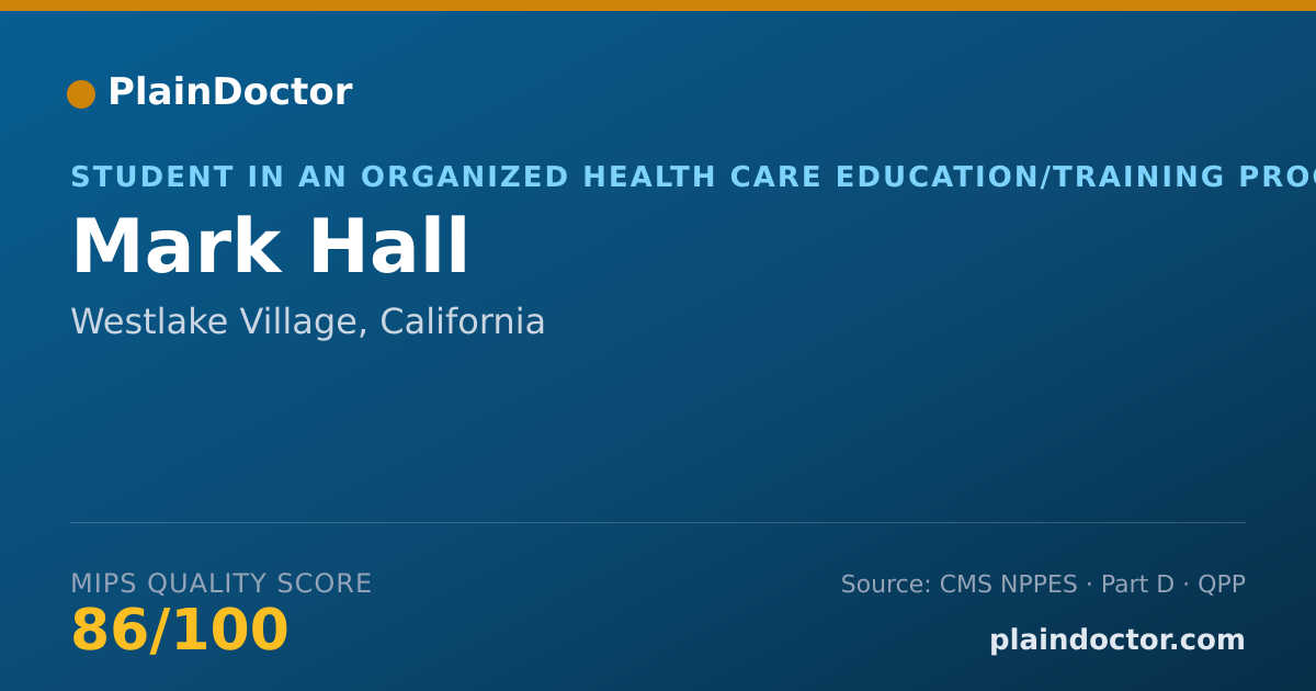Shareable card for Mark Hall - Student in an Organized Health Care Education/Training Program, Westlake Village, CA