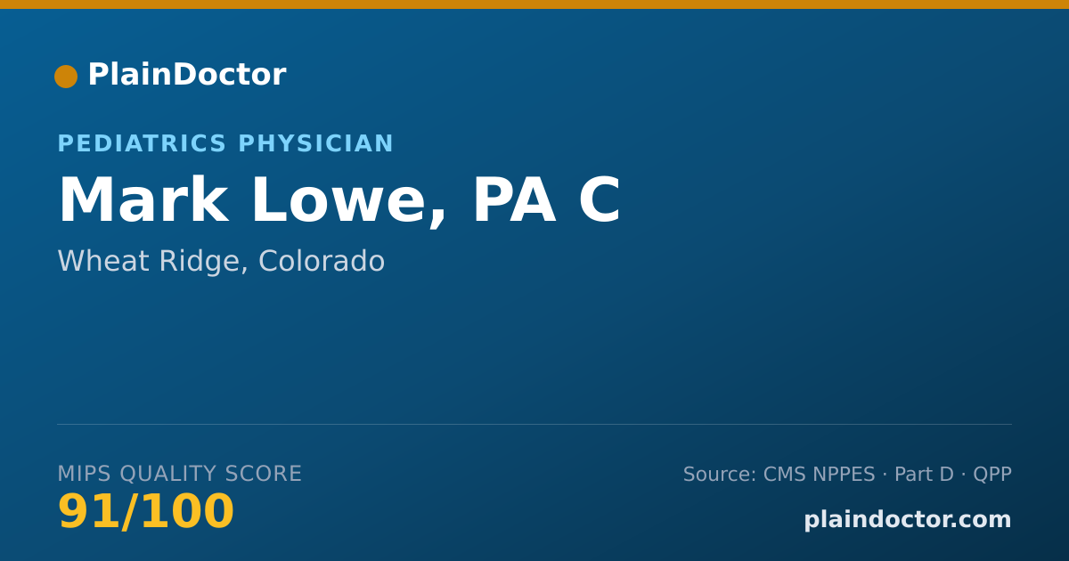 Shareable card for Mark Lowe, PA C - Pediatrics Physician, Wheat Ridge, CO
