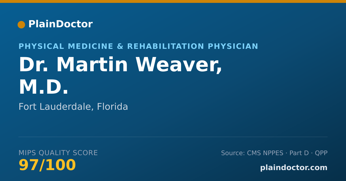 Shareable card for Martin Weaver, M.D. - Physical Medicine & Rehabilitation Physician, Fort Lauderdale, FL