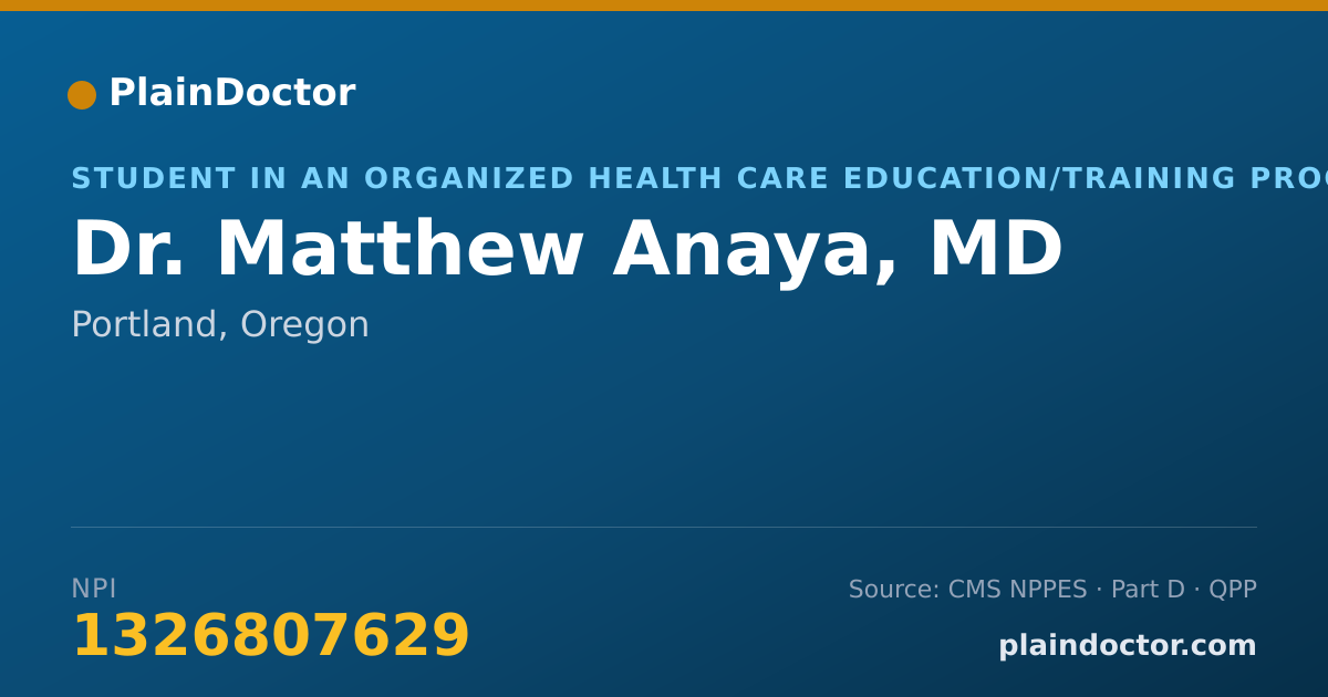 Shareable card for Matthew Anaya, MD - Student in an Organized Health Care Education/Training Program, Portland, OR