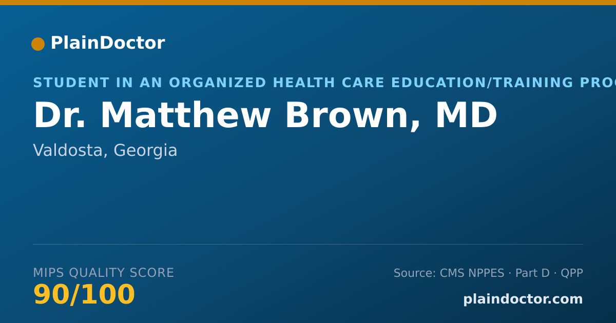 Shareable card for Matthew Brown, MD - Student in an Organized Health Care Education/Training Program, Valdosta, GA