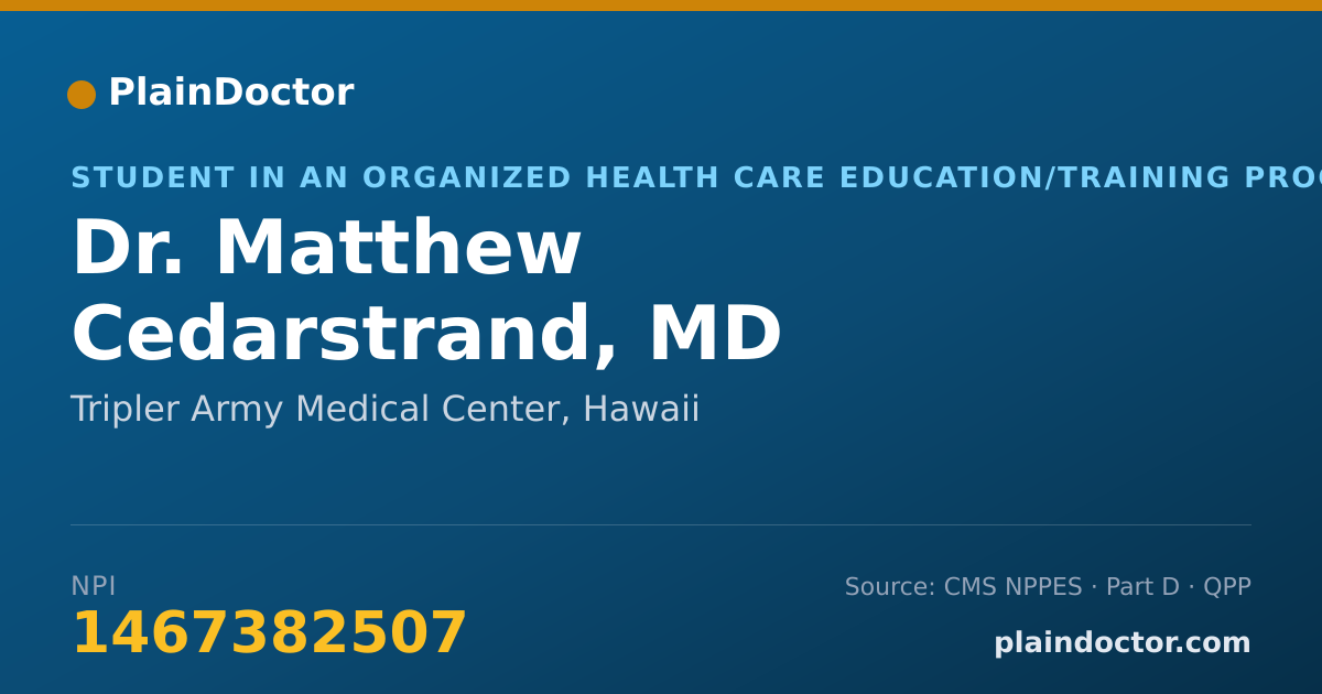 Shareable card for Matthew Cedarstrand, MD - Student in an Organized Health Care Education/Training Program, Tripler Army Medical Center, HI