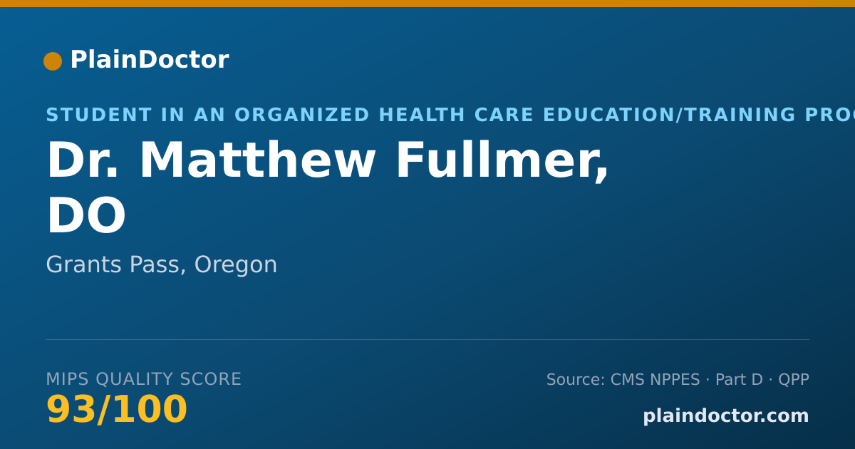 Shareable card for Matthew Fullmer, DO - Student in an Organized Health Care Education/Training Program, Grants Pass, OR