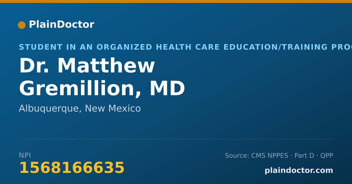 Shareable card for Matthew Gremillion, MD - Student in an Organized Health Care Education/Training Program, Albuquerque, NM