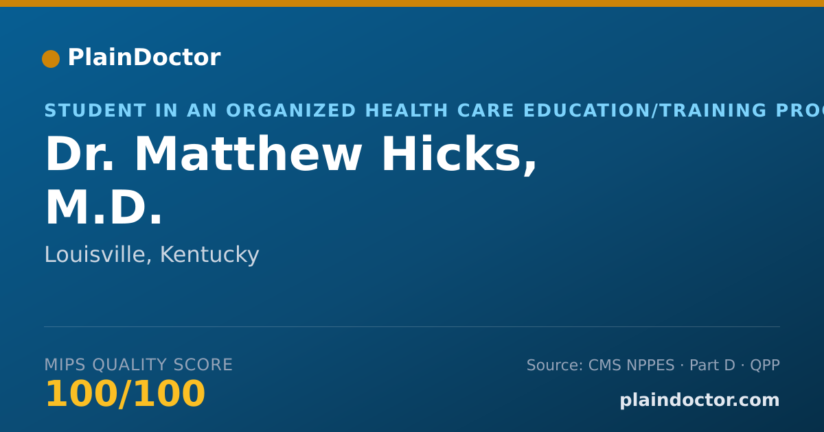 Shareable card for Matthew Hicks, M.D. - Student in an Organized Health Care Education/Training Program, Louisville, KY