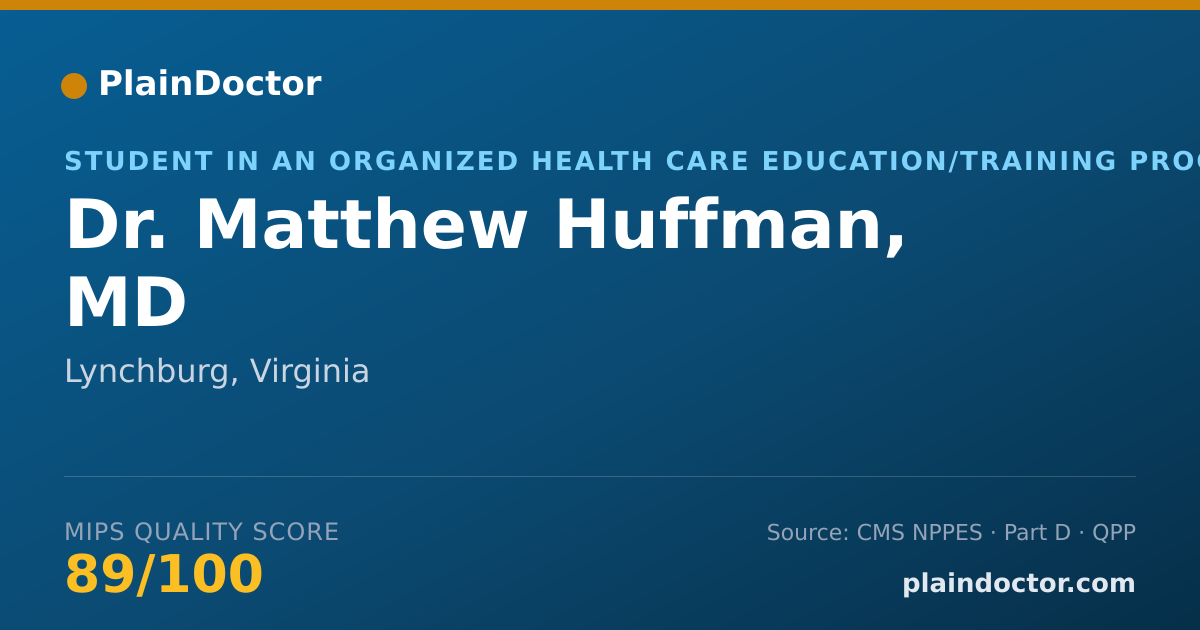 Shareable card for Matthew Huffman, MD - Student in an Organized Health Care Education/Training Program, Lynchburg, VA