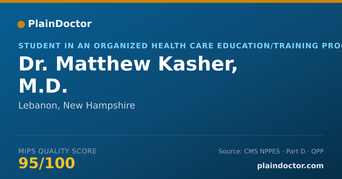 Shareable card for Matthew Kasher, M.D. - Student in an Organized Health Care Education/Training Program, Lebanon, NH