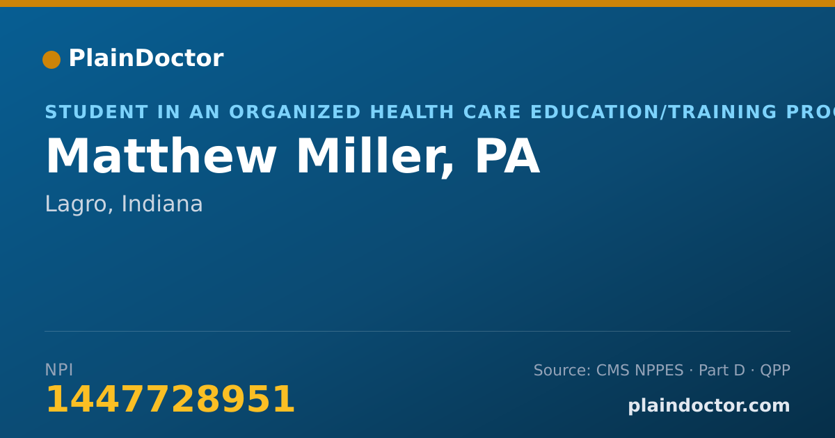 Shareable card for Matthew Miller, PA - Student in an Organized Health Care Education/Training Program, Lagro, IN